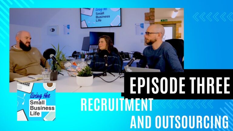 Realities of Recruitment & Outsourcing for Small Businesses | Living the Small Business Life Ep 3
