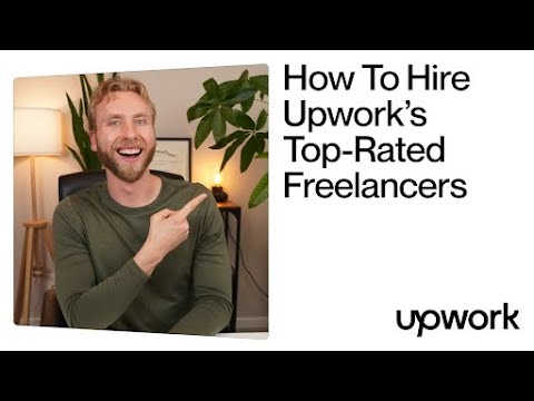 How To Hire Upwork’s Top-Rated Freelancers | Upwork