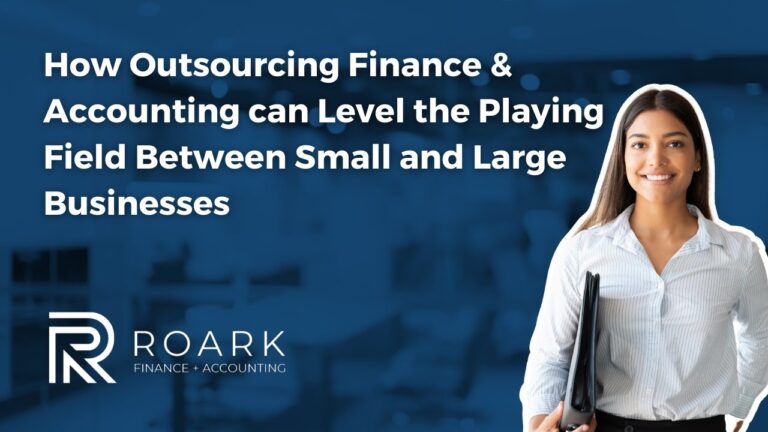 How Outsourcing Finance & Accounting  can Level the Playing Field ​ Between Small and Large Business